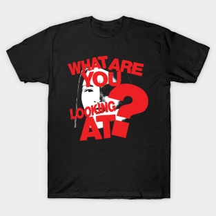 What are you looking at? T-Shirt